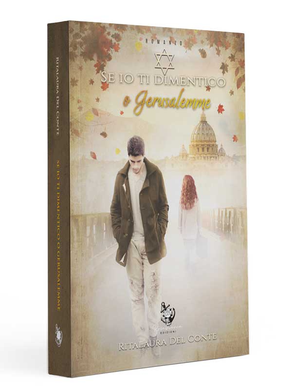 Se io ti dimentico, o Gerusalemme di Ritalaura Del Conte