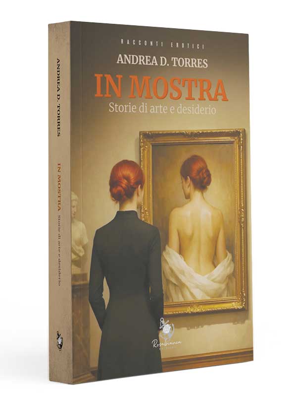 IN MOSTRA Storie di arte e desiderio di Andrea D. Torres