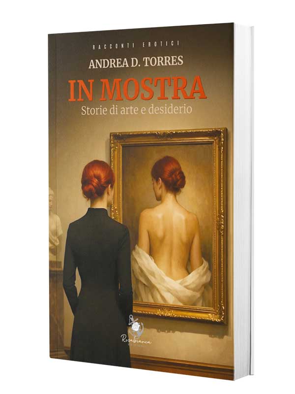 IN MOSTRA Storie di arte e desiderio di Andrea D. Torres